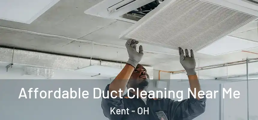 Affordable Duct Cleaning Near Me Kent - OH