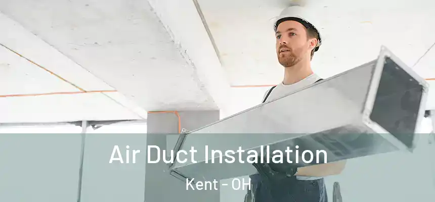  Air Duct Installation Kent - OH