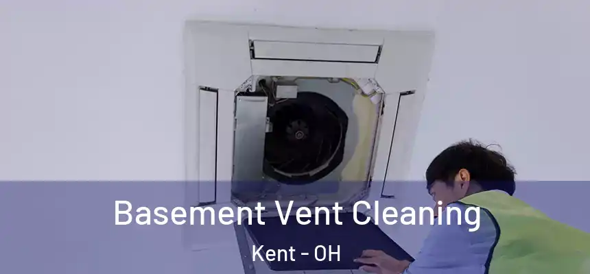  Basement Vent Cleaning Kent - OH