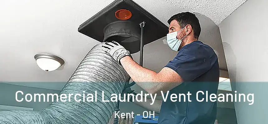 Commercial Laundry Vent Cleaning Kent - OH