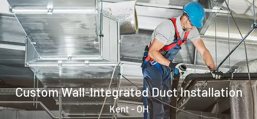  Custom Wall-Integrated Duct Installation Kent - OH