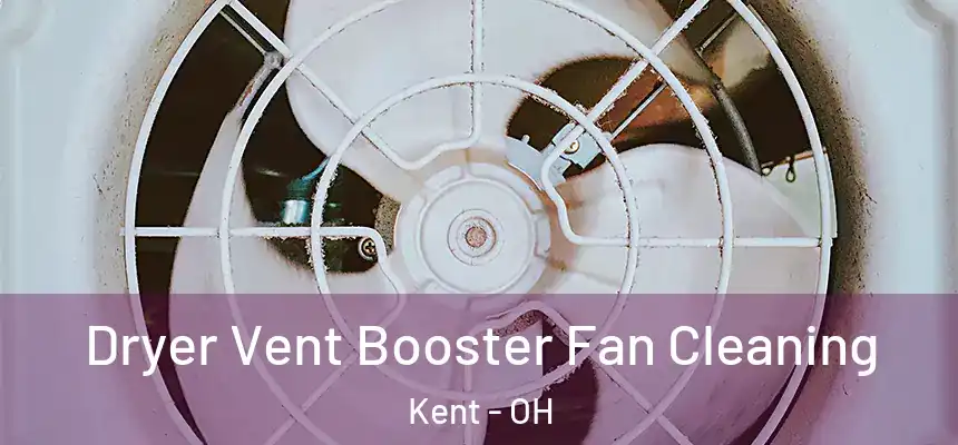  Dryer Vent Booster Fan Cleaning Kent - OH