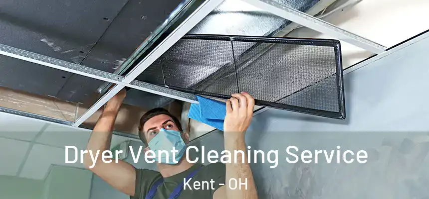 Dryer Vent Cleaning Service Kent - OH