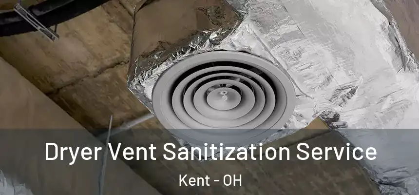 Dryer Vent Sanitization Service Kent - OH