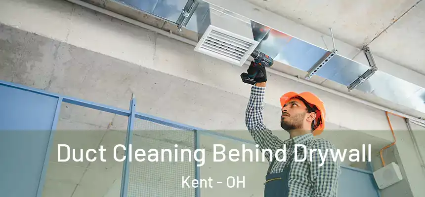 Duct Cleaning Behind Drywall Kent - OH