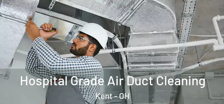Hospital Grade Air Duct Cleaning Kent - OH