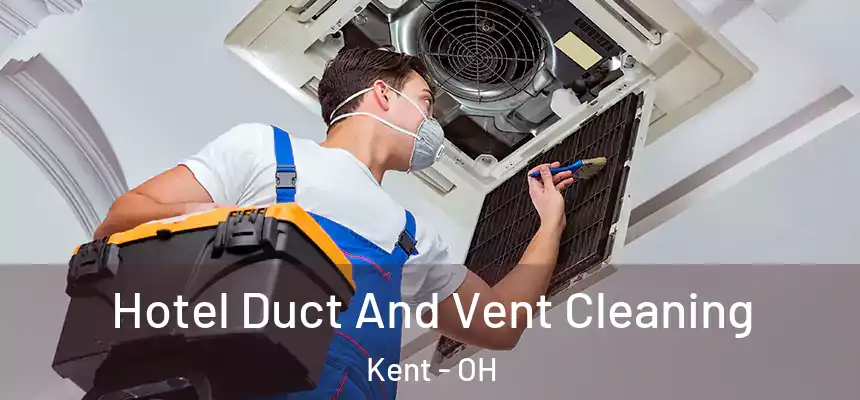  Hotel Duct And Vent Cleaning Kent - OH