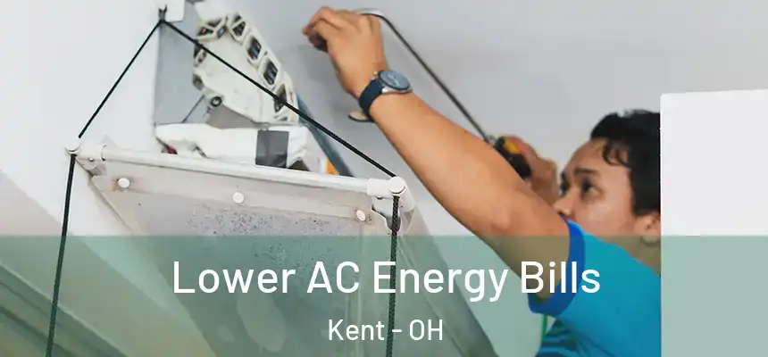 Lower AC Energy Bills Kent - OH