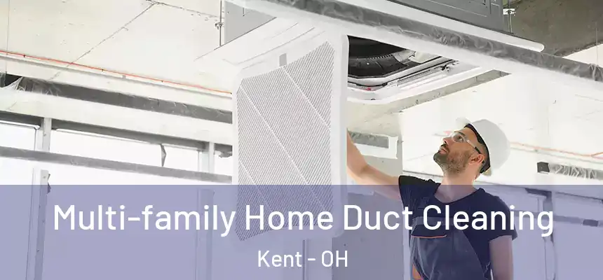 Multi-family Home Duct Cleaning Kent - OH