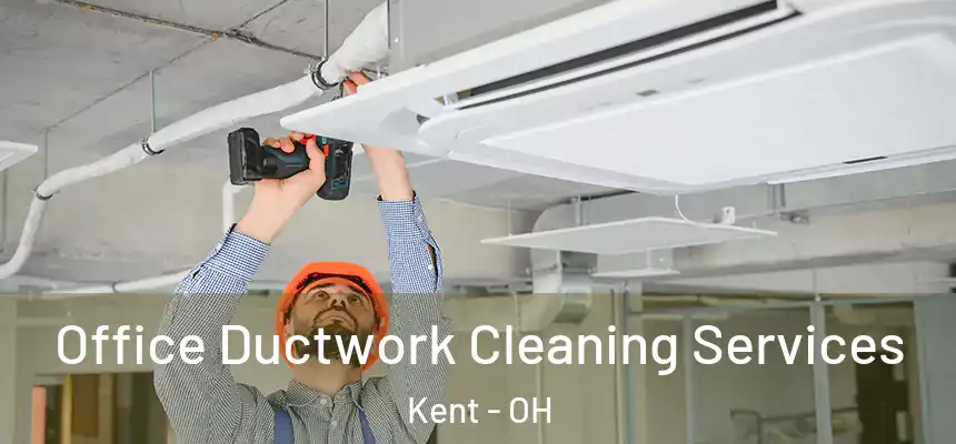  Office Ductwork Cleaning Services Kent - OH