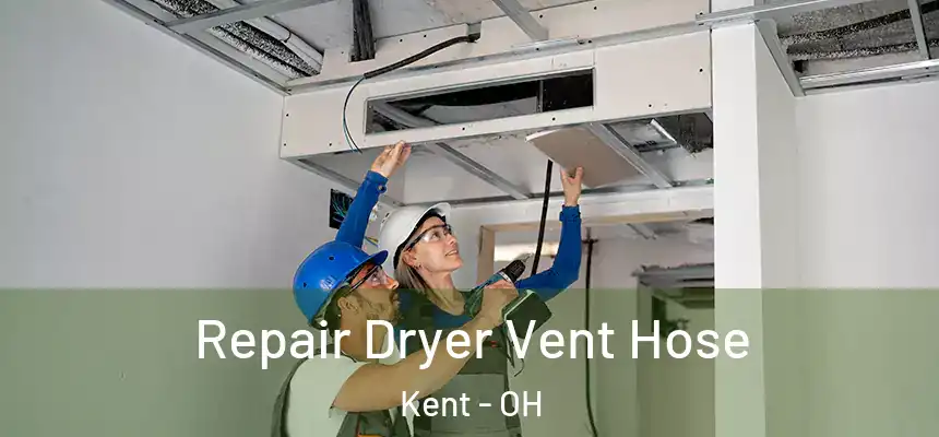 Repair Dryer Vent Hose Kent - OH