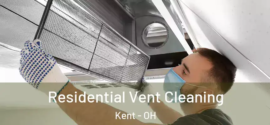 Residential Vent Cleaning Kent - OH