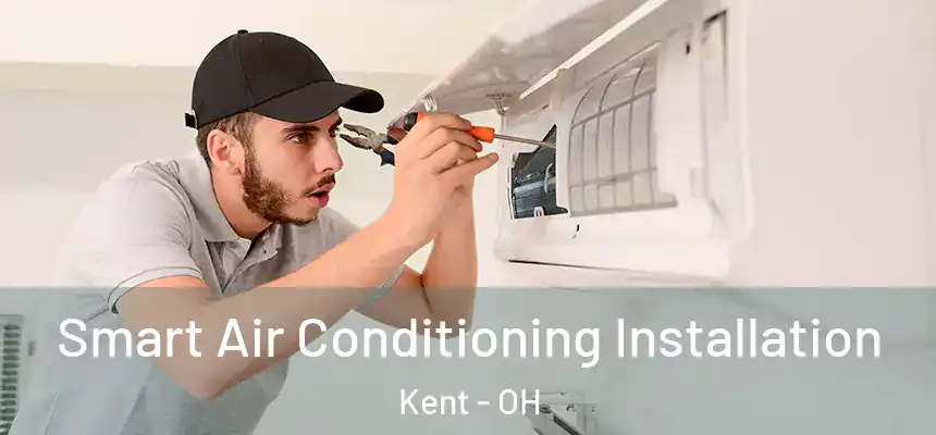  Smart Air Conditioning Installation Kent - OH