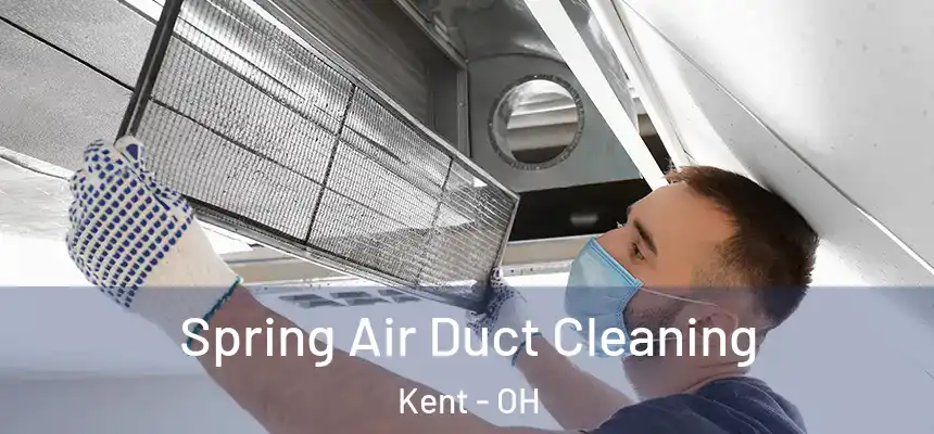 Spring Air Duct Cleaning Kent - OH
