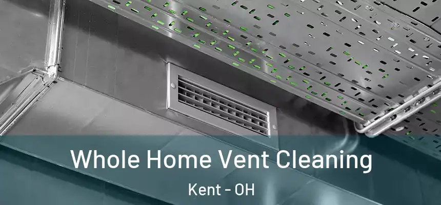  Whole Home Vent Cleaning Kent - OH