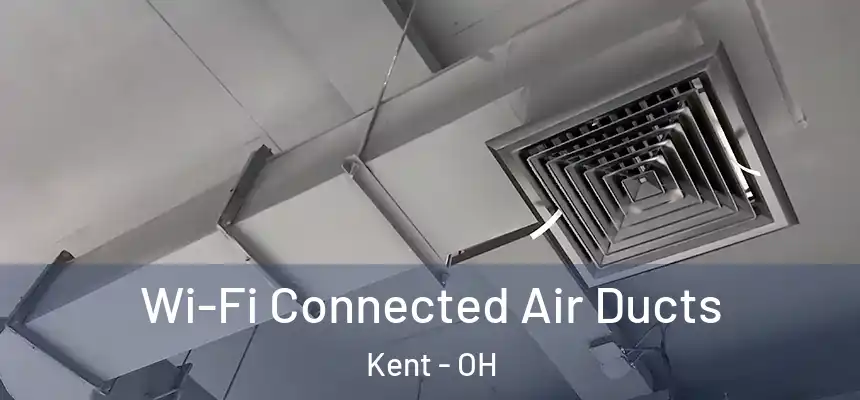  Wi-Fi Connected Air Ducts Kent - OH
